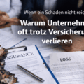 Wenn ein Schaden nicht reicht: Warum Unternehmen oft trotz Versicherung verlieren